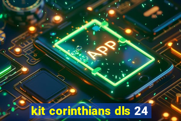kit corinthians dls 24